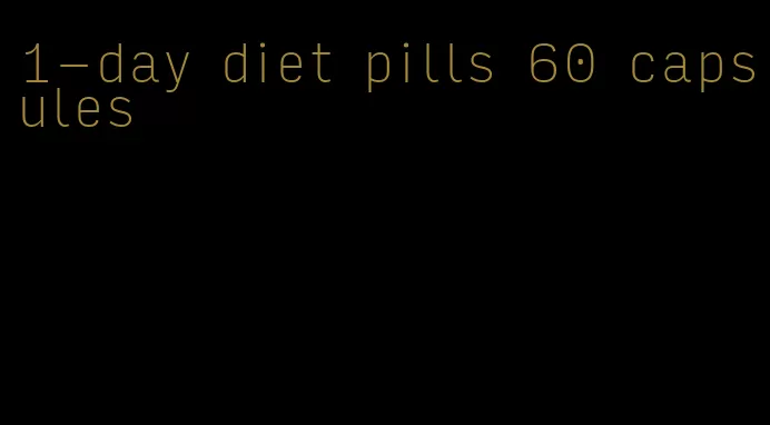1-day diet pills 60 capsules
