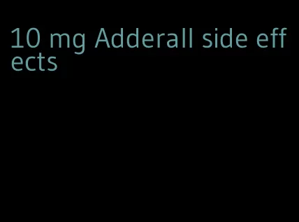 10 mg Adderall side effects