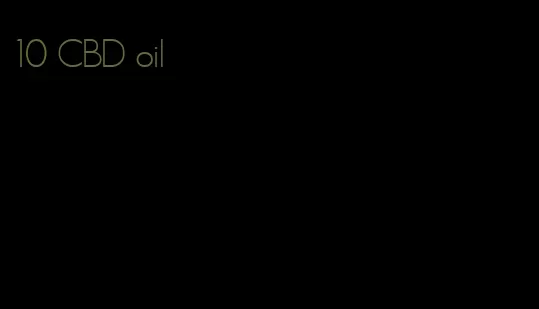 10 CBD oil