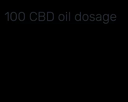 100 CBD oil dosage