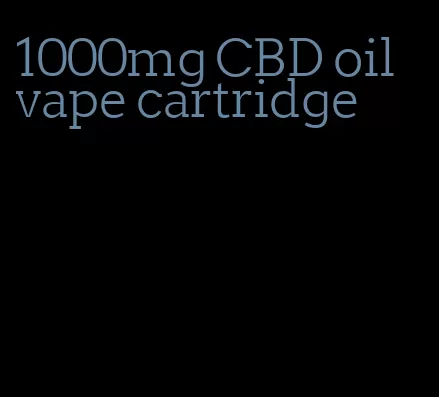 1000mg CBD oil vape cartridge