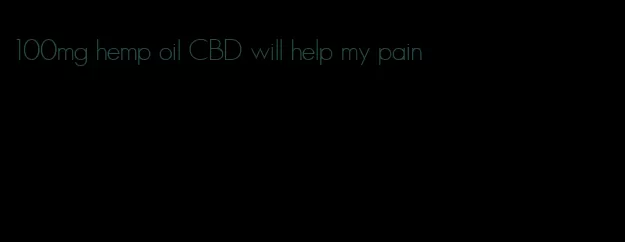 100mg hemp oil CBD will help my pain
