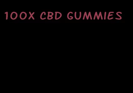 100x CBD gummies