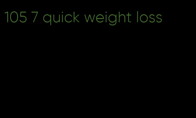105 7 quick weight loss