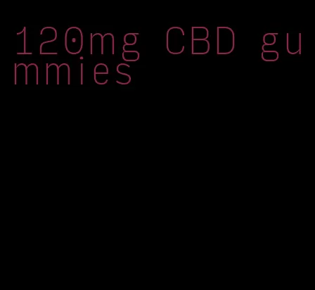 120mg CBD gummies
