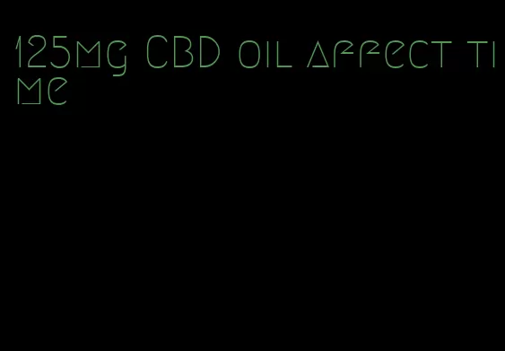 125mg CBD oil affect time