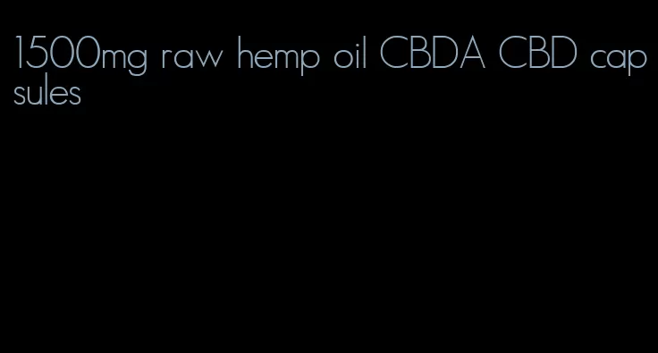 1500mg raw hemp oil CBDA CBD capsules