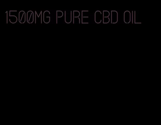 1500mg pure CBD oil