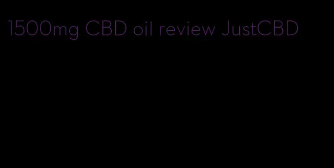 1500mg CBD oil review JustCBD
