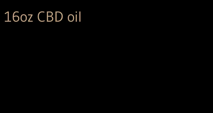 16oz CBD oil