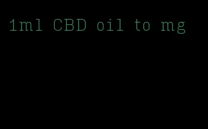 1ml CBD oil to mg