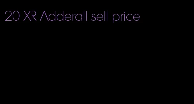 20 XR Adderall sell price