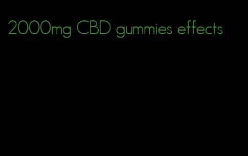 2000mg CBD gummies effects