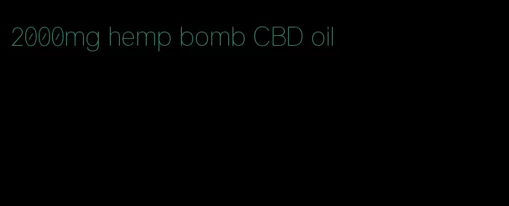 2000mg hemp bomb CBD oil