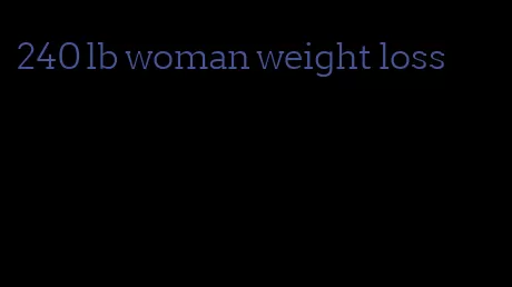 240 lb woman weight loss