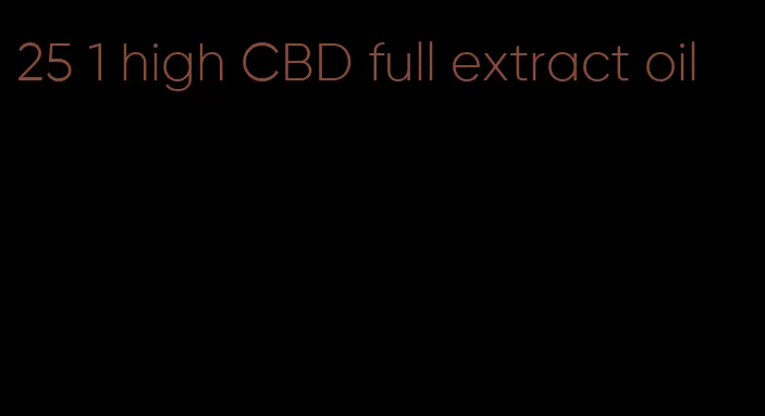 25 1 high CBD full extract oil