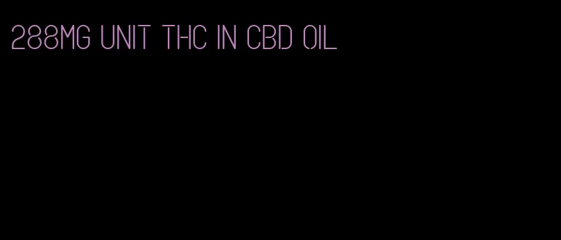 288mg unit THC in CBD oil