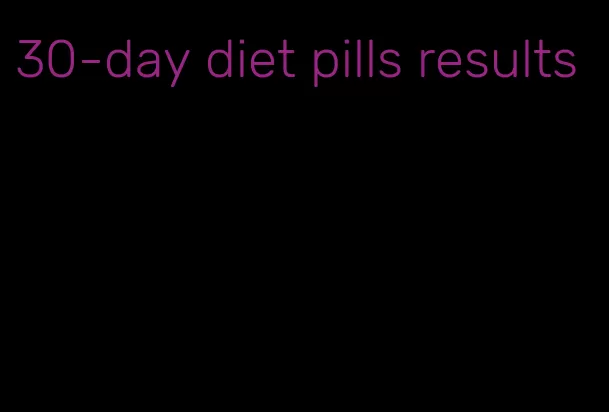 30-day diet pills results
