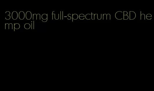 3000mg full-spectrum CBD hemp oil