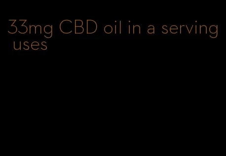 33mg CBD oil in a serving uses