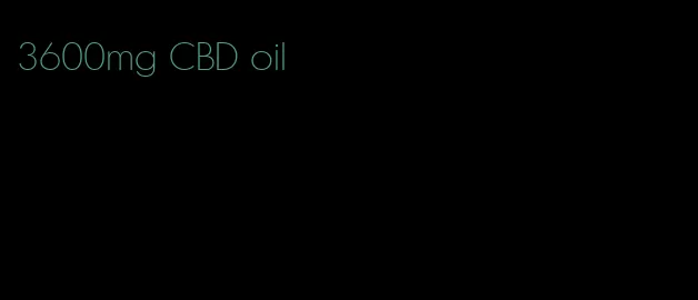 3600mg CBD oil