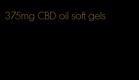 375mg CBD oil soft gels