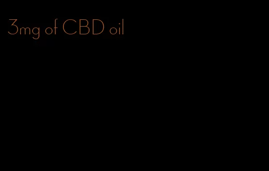 3mg of CBD oil