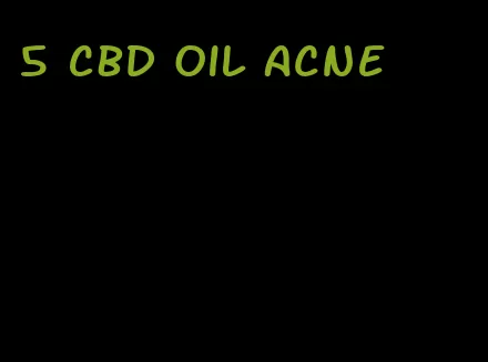 5 CBD oil acne