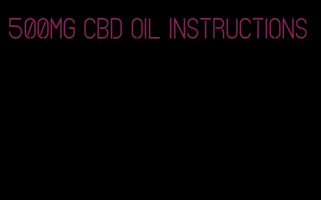 500mg CBD oil instructions