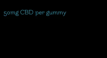 50mg CBD per gummy