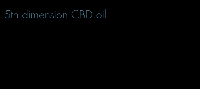 5th dimension CBD oil