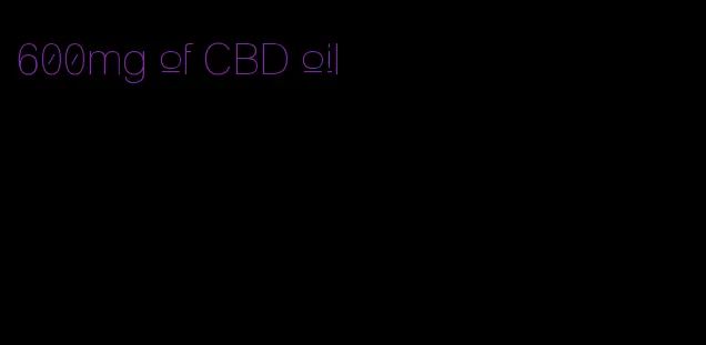 600mg of CBD oil