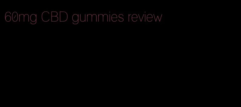 60mg CBD gummies review