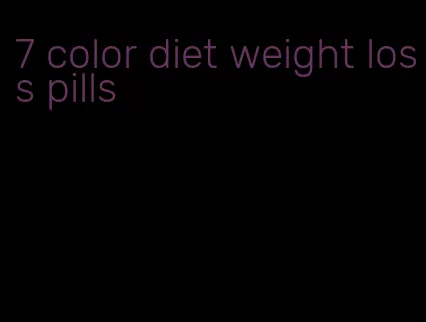 7 color diet weight loss pills