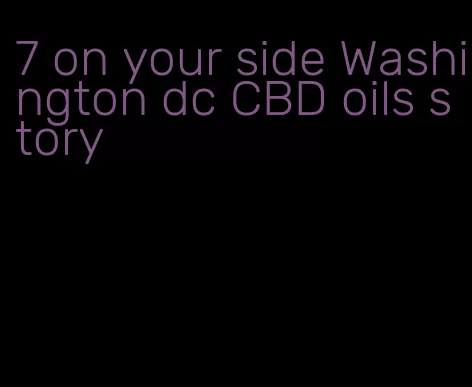 7 on your side Washington dc CBD oils story
