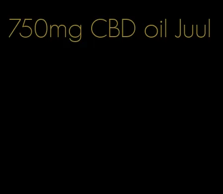 750mg CBD oil Juul