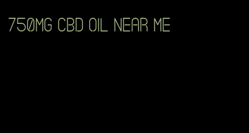 750mg CBD oil near me