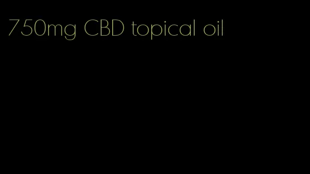 750mg CBD topical oil