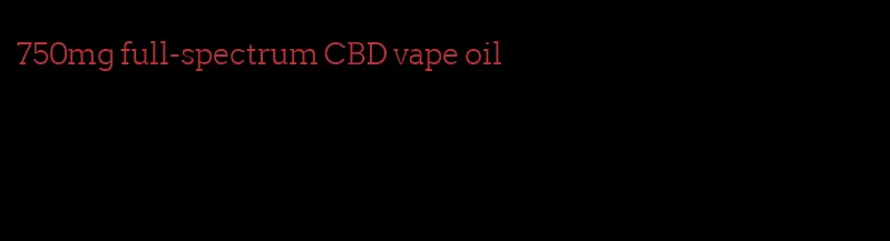 750mg full-spectrum CBD vape oil