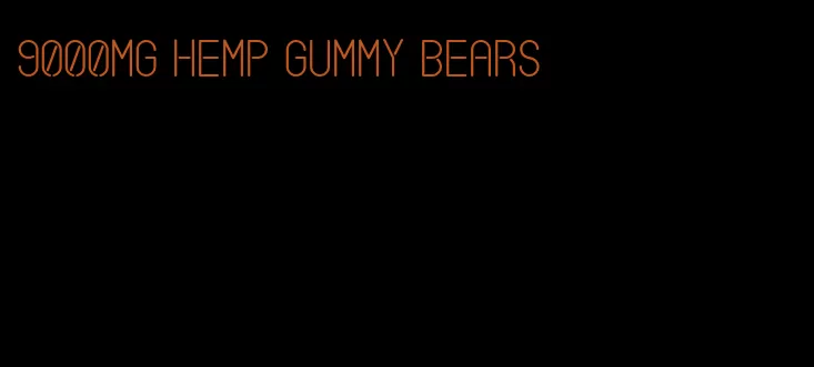 9000mg hemp gummy bears