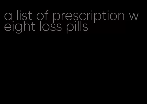 a list of prescription weight loss pills