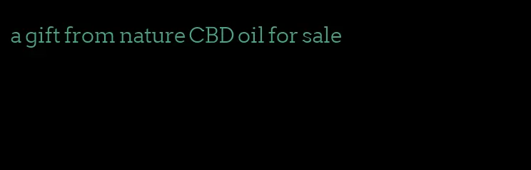 a gift from nature CBD oil for sale