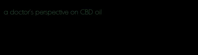 a doctor's perspective on CBD oil