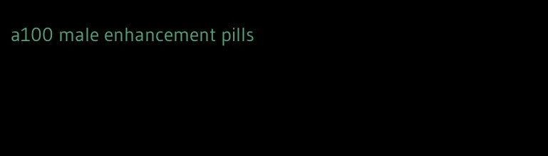a100 male enhancement pills
