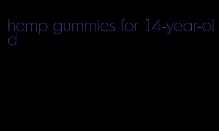 hemp gummies for 14-year-old