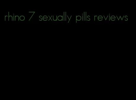 rhino 7 sexually pills reviews