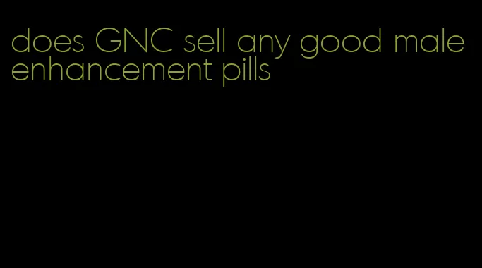 does GNC sell any good male enhancement pills