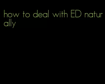 how to deal with ED naturally