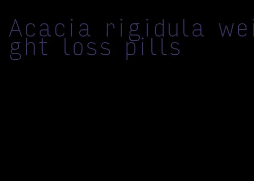 Acacia rigidula weight loss pills