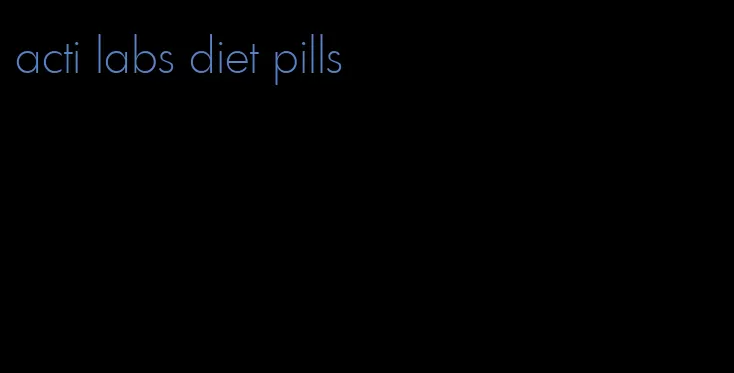 acti labs diet pills